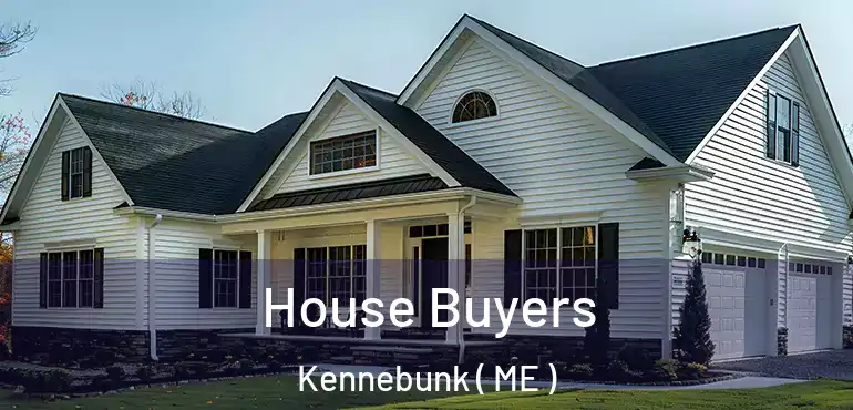  House Buyers Kennebunk ( ME )