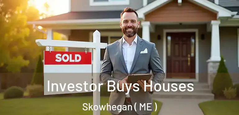  Investor Buys Houses Skowhegan ( ME )