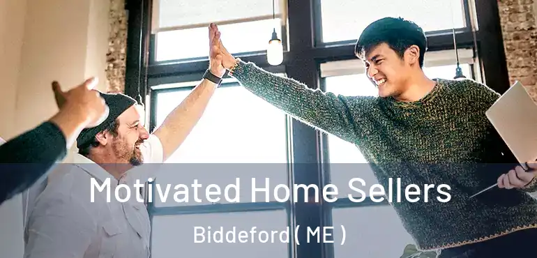  Motivated Home Sellers Biddeford ( ME )