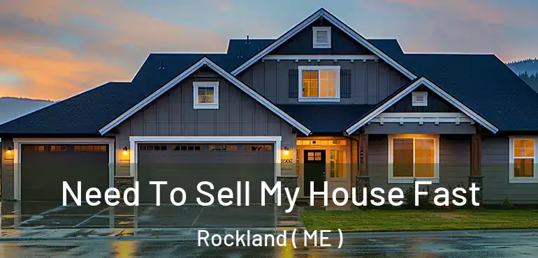  Need To Sell My House Fast Rockland ( ME )
