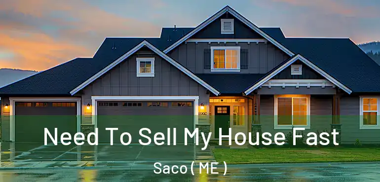  Need To Sell My House Fast Saco ( ME )