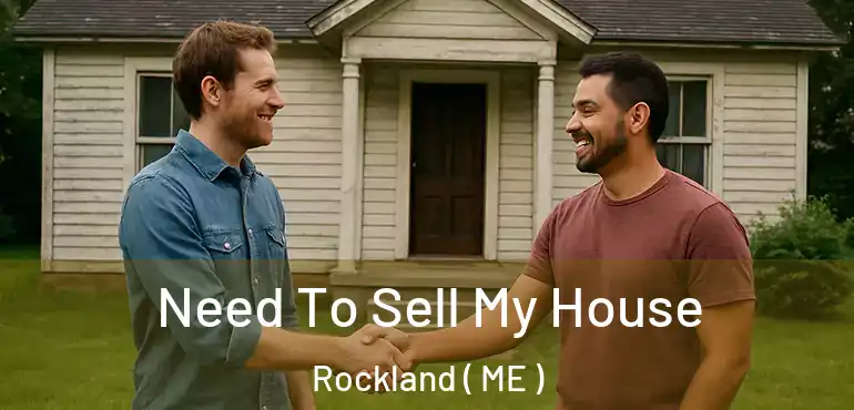  Need To Sell My House Rockland ( ME )