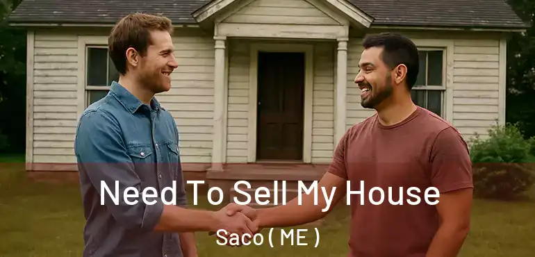  Need To Sell My House Saco ( ME )