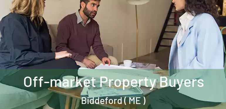 Off-market Property Buyers Biddeford ( ME )
