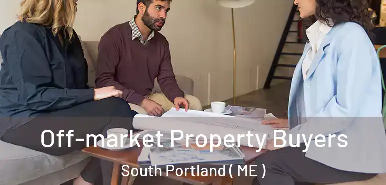  Off-market Property Buyers South Portland ( ME )