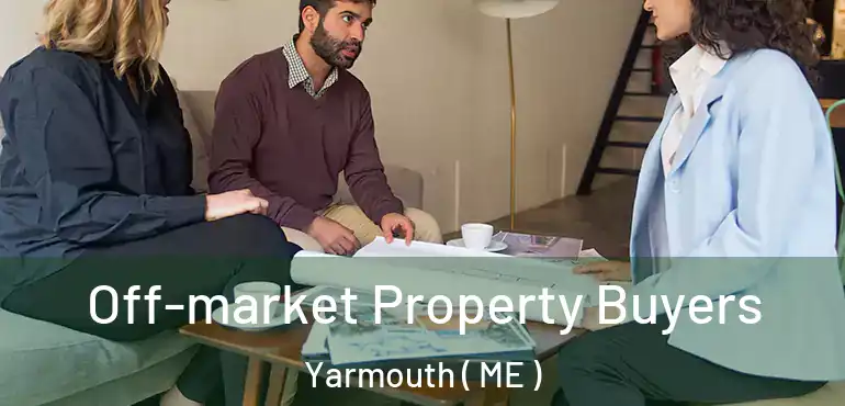  Off-market Property Buyers Yarmouth ( ME )