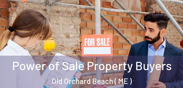  Power of Sale Property Buyers Old Orchard Beach ( ME )