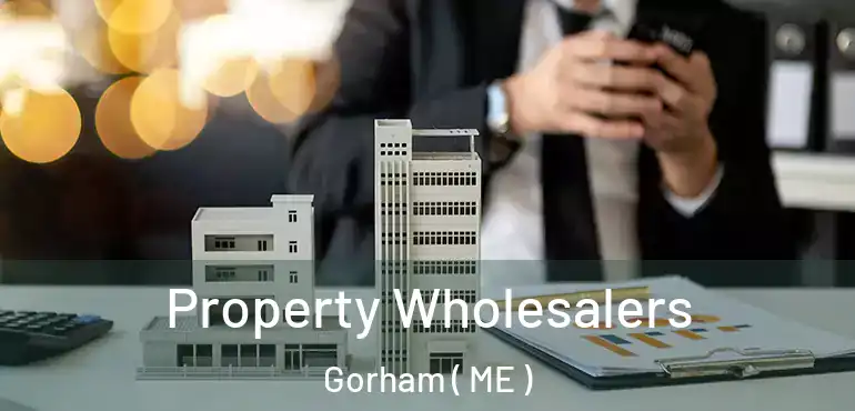  Property Wholesalers Gorham ( ME )