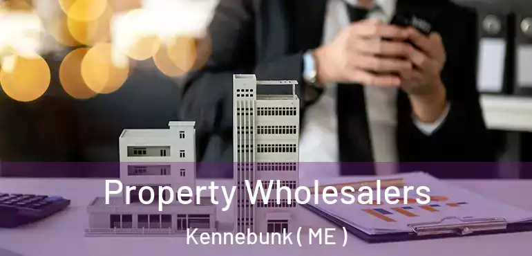  Property Wholesalers Kennebunk ( ME )