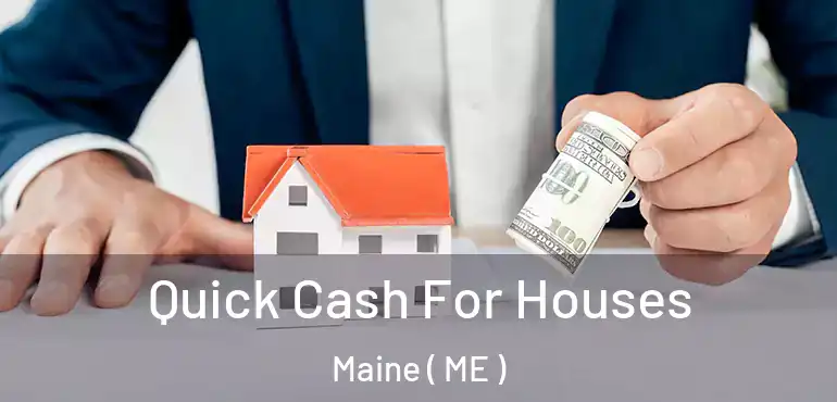  Quick Cash For Houses Maine ( ME )