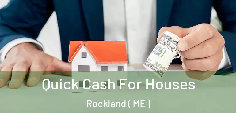  Quick Cash For Houses Rockland ( ME )