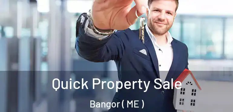  Quick Property Sale Bangor ( ME )