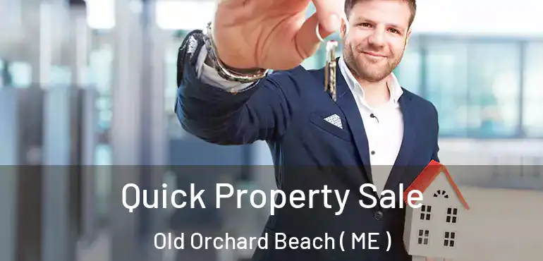 Quick Property Sale Old Orchard Beach ( ME )