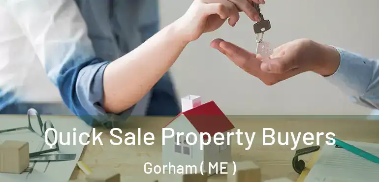 Quick Sale Property Buyers Gorham ( ME )