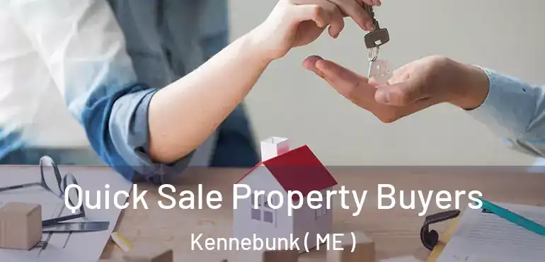  Quick Sale Property Buyers Kennebunk ( ME )