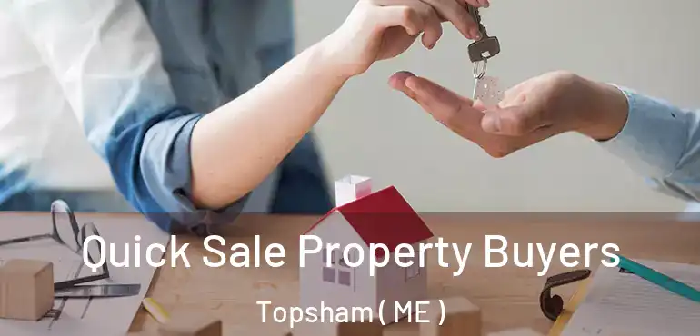  Quick Sale Property Buyers Topsham ( ME )