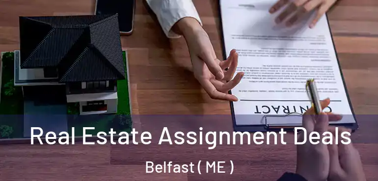  Real Estate Assignment Deals Belfast ( ME )