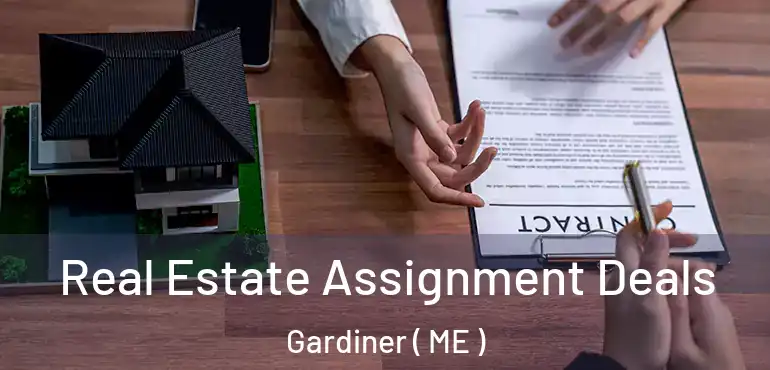  Real Estate Assignment Deals Gardiner ( ME )