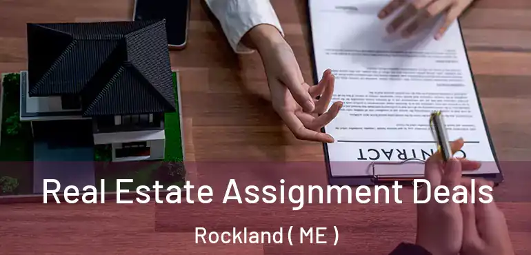  Real Estate Assignment Deals Rockland ( ME )