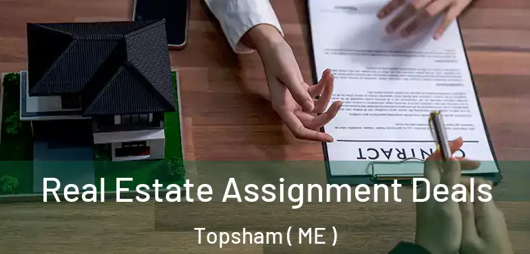  Real Estate Assignment Deals Topsham ( ME )