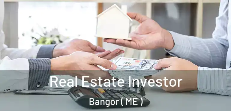  Real Estate Investor Bangor ( ME )