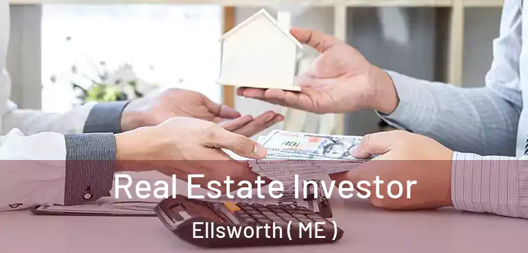  Real Estate Investor Ellsworth ( ME )