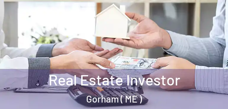  Real Estate Investor Gorham ( ME )