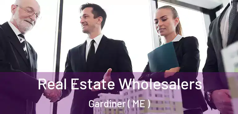  Real Estate Wholesalers Gardiner ( ME )