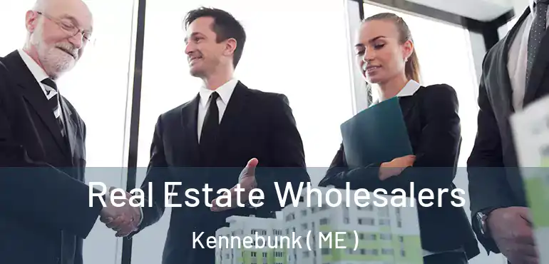  Real Estate Wholesalers Kennebunk ( ME )