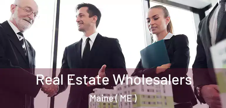  Real Estate Wholesalers Maine ( ME )