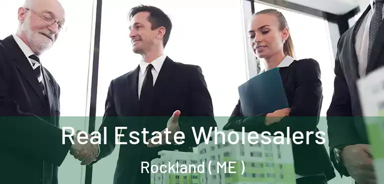  Real Estate Wholesalers Rockland ( ME )