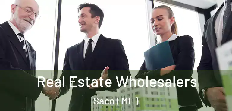  Real Estate Wholesalers Saco ( ME )