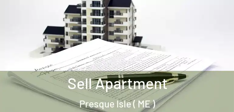  Sell Apartment Presque Isle ( ME )