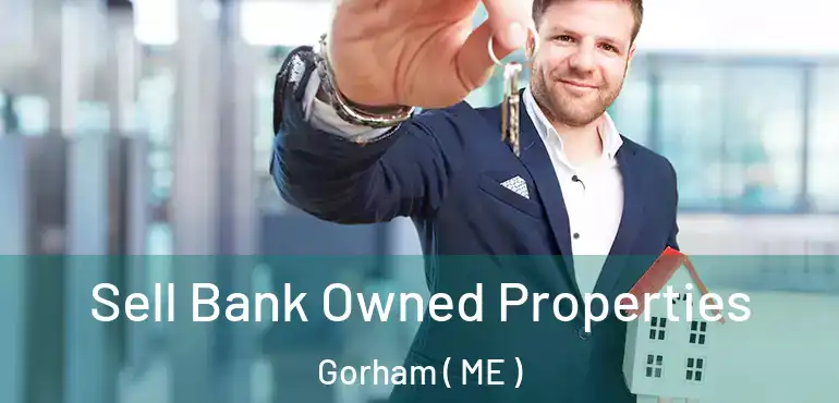  Sell Bank Owned Properties Gorham ( ME )