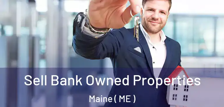  Sell Bank Owned Properties Maine ( ME )