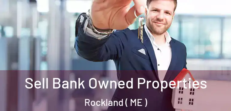  Sell Bank Owned Properties Rockland ( ME )