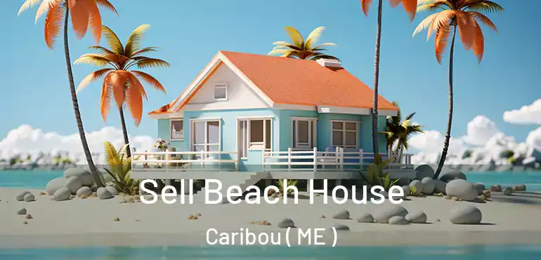  Sell Beach House Caribou ( ME )