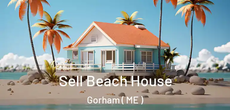  Sell Beach House Gorham ( ME )