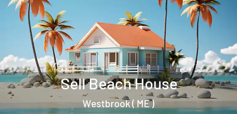  Sell Beach House Westbrook ( ME )