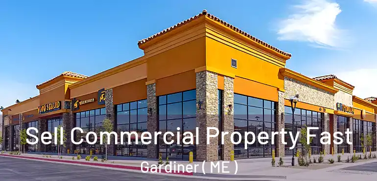  Sell Commercial Property Fast Gardiner ( ME )
