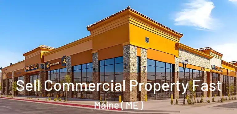  Sell Commercial Property Fast Maine ( ME )