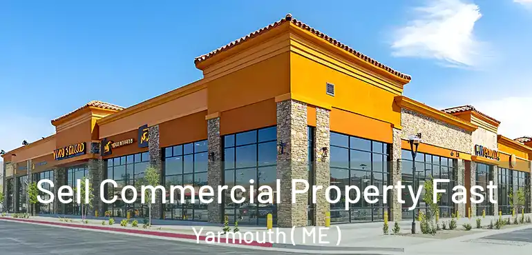  Sell Commercial Property Fast Yarmouth ( ME )