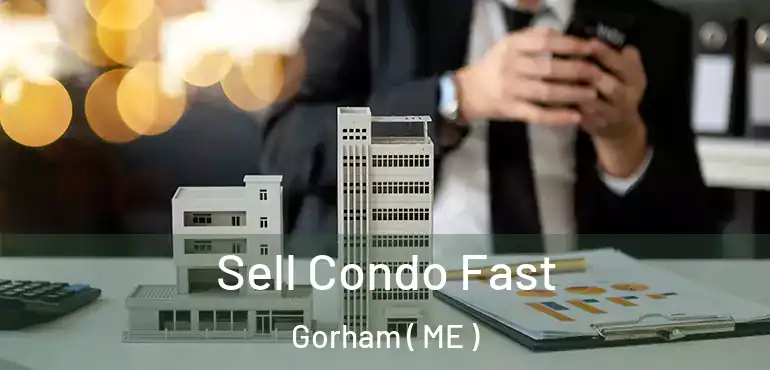  Sell Condo Fast Gorham ( ME )