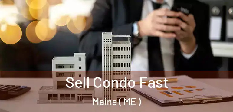  Sell Condo Fast Maine ( ME )