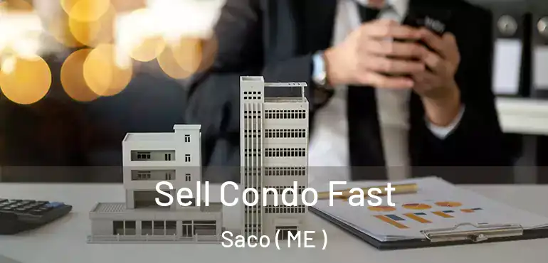  Sell Condo Fast Saco ( ME )