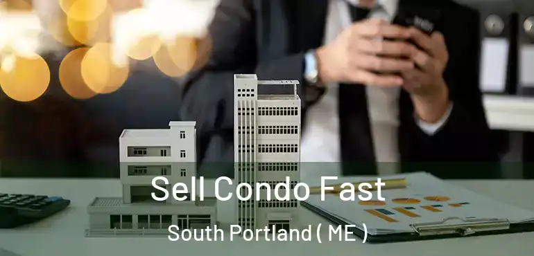  Sell Condo Fast South Portland ( ME )