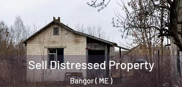  Sell Distressed Property Bangor ( ME )