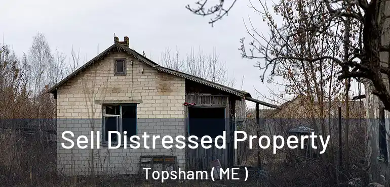  Sell Distressed Property Topsham ( ME )