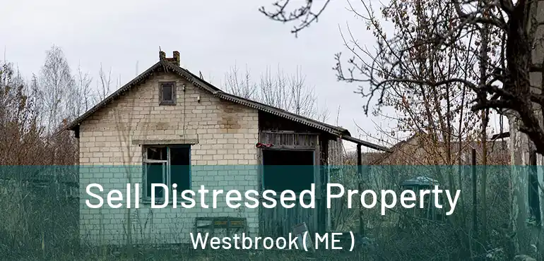  Sell Distressed Property Westbrook ( ME )