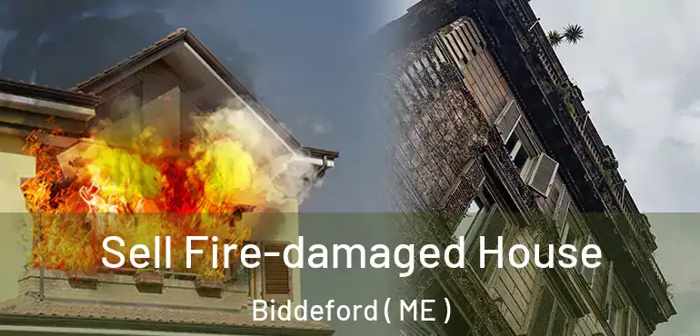  Sell Fire-damaged House Biddeford ( ME )